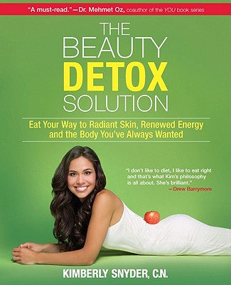 Image for The Beauty Detox Solution: Eat Your Way to Radiant Skin, Renewed Energy and the Body You've Always Wanted
