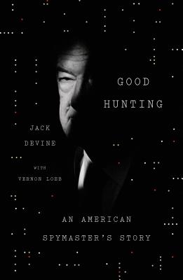 Good Hunting: An American Spymaster's Story