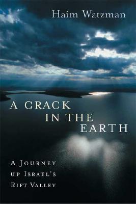 Crack in the Earth: A Journey Up Israel's Rift Valley