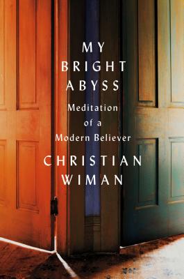 Image for My Bright Abyss: Meditation Of A Modern Believer My Bright Abyss: Meditation Of A Modern Believer