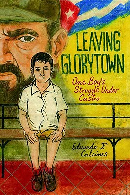 Image for Leaving Glorytown: One Boy's Struggle Under Castro