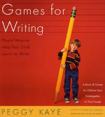 Games for Writing: Playful Ways to Help Your Child Learn to Write