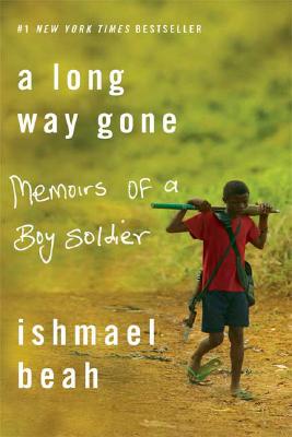 LONG WAY GONE, A MEMOIRS OF A BOY SOLDIER