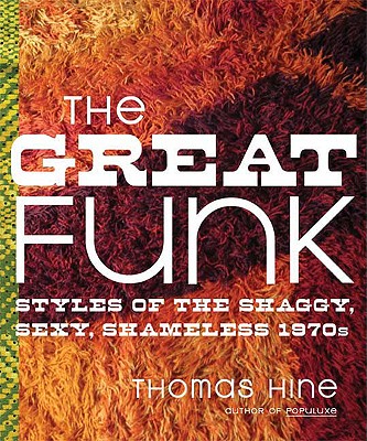 The Great Funk: Styles of the Shaggy, Sexy, Shameless 1970s