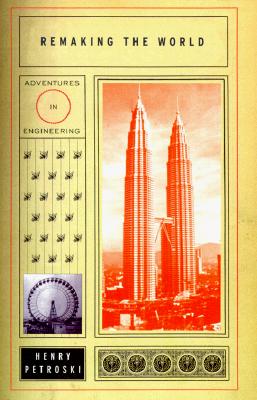 Remaking the World: Adventures in Engineering