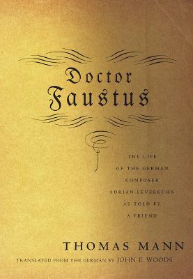 Doctor Faustus: The Life of the German Composer Adrian Leverkuhn As Told by a Friend