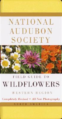 National Audubon Society Field Guide to North American Wildflowers--W: Western Region - Revised Edition (Revised)