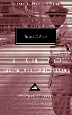 The Cairo Trilogy: Palace Walk, Palace of Desire, Sugar Street (Everyman's Library)