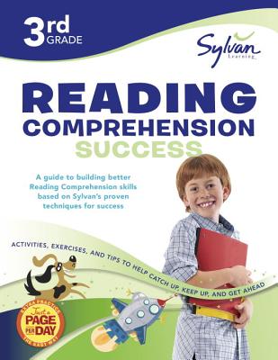 3rd Grade Reading Comprehension Success Workbook: Predicting and Confirming, Picture Clues, Context Clues, Problems and Solutions, Main Ideas and . and More (Sylvan Language Arts Workbooks)
