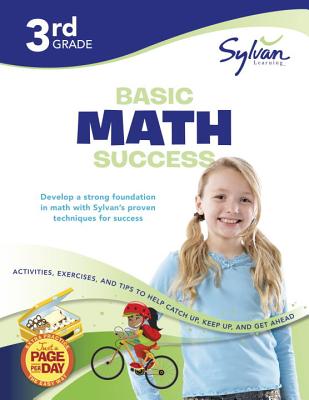 3rd Grade Basic Math Success Workbook: Place Values, Rounding and Estimating, Addition and Subtraction, Multiplication and Division, Fractions, Measurement, and More (Sylvan Math Workbooks)