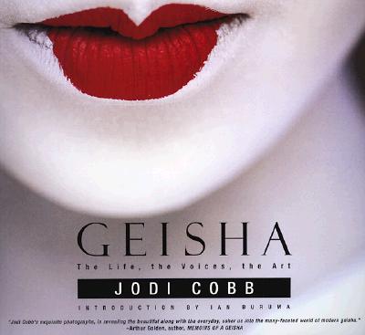 Geisha : The Life, the Voices, the Art