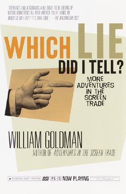 Which Lie Did I Tell: More Adventures in the Screen Trade
