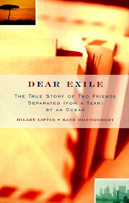 Dear Exile : The True Story of Two Friends Separated (for a Year) by an Ocean