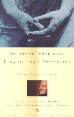Selected Sermons, Prayers, and Devotions, JOHN HENRY NEWMAN Selected Sermons, Prayers, and Devotions, JOHN HENRY NEWMAN