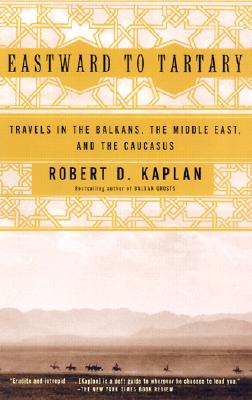 Eastward to Tartary: Travels in the Balkans, the Middle East, and the Caucasus