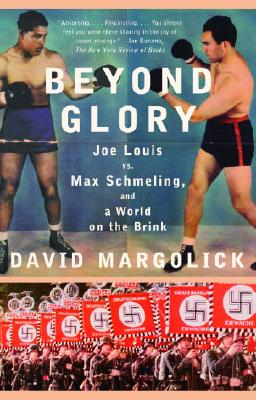 Image for Beyond Glory: Joe Louis vs. Max Schmeling, and a World on the Brink Beyond Glory: Joe Louis vs. Max Schmeling, and a World on the Brink