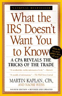What the IRS Doesn't Want You to Know:: A CPA Reveals the Tricks of the Trade, Revised for 1998