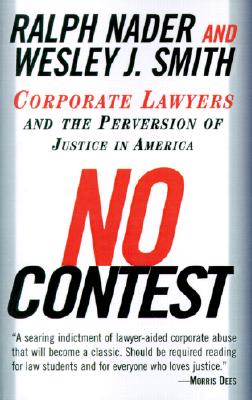 No Contest Corporate Lawyers and the Perversion of Justice in America
