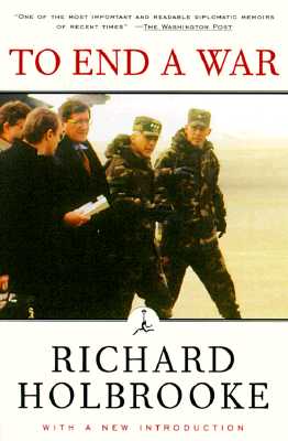 To End a War: The Conflict in Yugoslavia--America's Inside Story--Negotiating with Milosevic (Modern Library (Paperback))