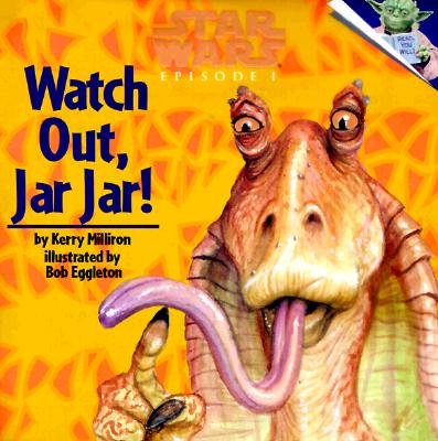 WATCH OUT JAR JAR Star Wars Episode 1