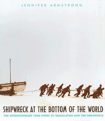 Shipwreck at the Bottom of the World The Extraordinary True Story of Shackleton and the Endurance