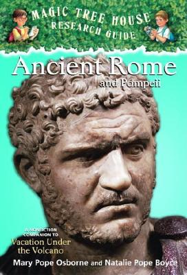 Ancient Rome and Pompeii: A Nonfiction Companion to Magic Tree House #13: Vacation Under the Volcano