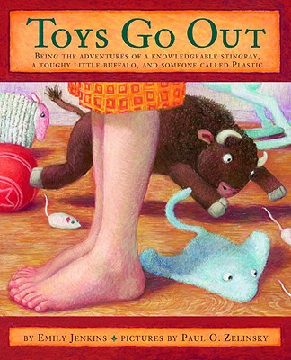 Toys Go Out: Being the Adventures of a Knowledgeable Stingray, a Toughy Little Buffalo, and Someone Called Plastic