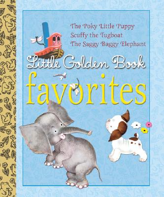 Little Golden Book Favorites (Poky Little Puppy, Scuffy the Tugboat, and The Saggy Baggy Elephant)
