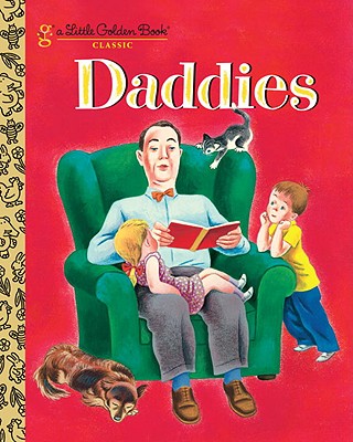 Daddies: A Book for Dads and Kids (Little Golden Book)