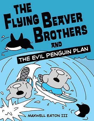 The Flying Beaver Brothers and the Evil Penguin Plan Image for The Flying Beaver Brothers and the Evil Penguin Plan