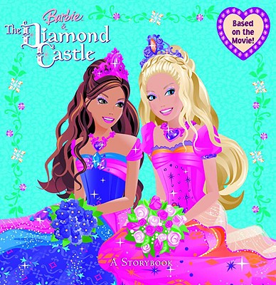 Barbie and the Diamond Castle; Barbie and the Diamond Castle A Storybook (Pictureback(R))