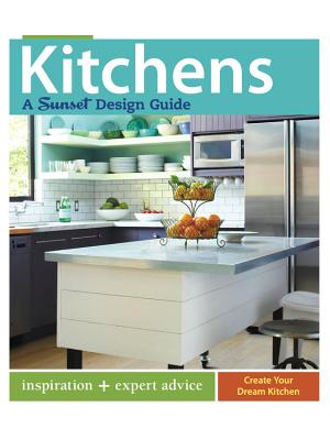 Kitchens: A Sunset Design Guide: Inspiration + Expert Advice