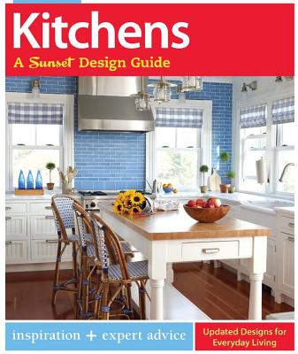 Image for Kitchens: A Sunset Design Guide: Inspiration + Expert Advice (Sunset Design Guides)