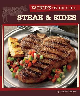 Image for Weber's On the Grill: Steak & Sides: Over 100 Fresh, Great Tasting Recipes Weber's On the Grill: Steak & Sides: Over 100 Fresh, Great Tasting Recipes
