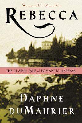 REBECCA - THE CLASSIC TALE OF ROMANTIC SUSPENSE