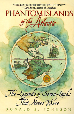 Phantom Islands of the Atlantic: The Legends of Seven Lands That Never Were