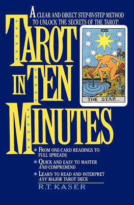 Tarot in Ten Minutes: A Clear and Direct Step-by-Step Method to Unlock the Secrets of the Tarot!