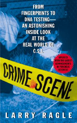 Image for Crime Scene:  From Fingerprints to DNA Testing - An Astonishing Inside Look at the Real World of C.S.I.