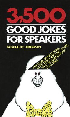 Image for 3,500 Good Jokes for Speakers: A Treasury of Jokes, Puns, Quips, One Liners and Stories that Will Keep Anyone Laughing