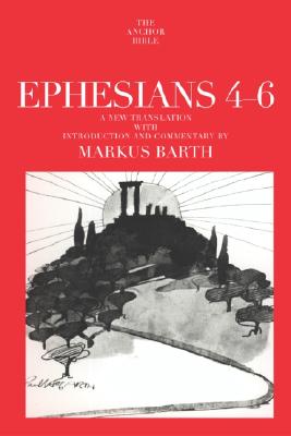 Image for Ephesians: Translation and Commentary on Chapters 4-6 (Anchor Bible, Vol. 34A)