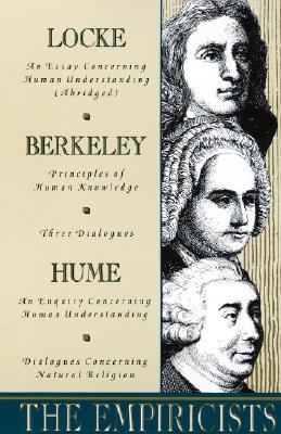 Image for The Empiricists: Locke: Concerning Human Understanding; Berkeley: Principles of Human Knowledge & 3 Dialogues; Hume: Concerning Human Understanding & Concerning Natural Religion