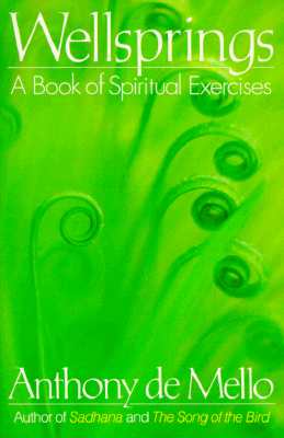 WELLSPRINGS: A BOOK OF SPIRITUAL EXERCISES - COMPLETE & UNABRIDGED
