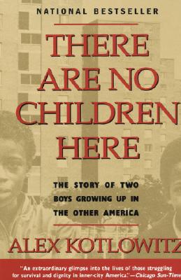 There Are No Children Here: The Story of Two Boys Growing Up in The Other America