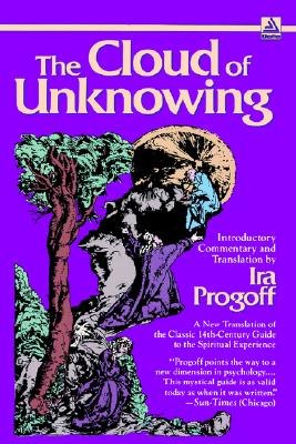 The Cloud of Unknowing A New Translation of the Classic 14Th-Century Guide to the Spiritual Experience