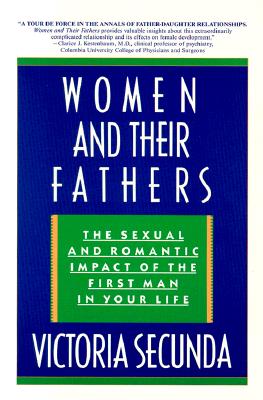Image for Women  and Their Fathers: The Sexual  and Romantic Impact of the  First Man in Your Life