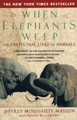 Image for When Elephants Weep: The Emotional Lives of Animals