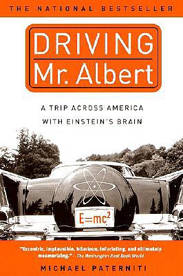 Driving Mr. Albert: A Trip Across America with Einstein's Brain