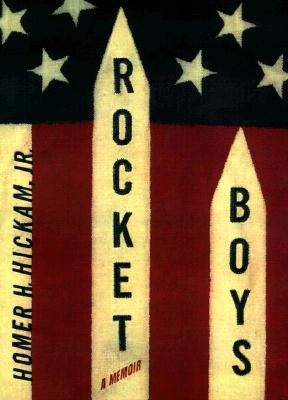 Rocket Boys: A Memoir (The Coalwood Series #1)