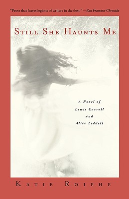Image for Still She Haunts Me: A Novel of Lewis Carroll and Alice Liddell