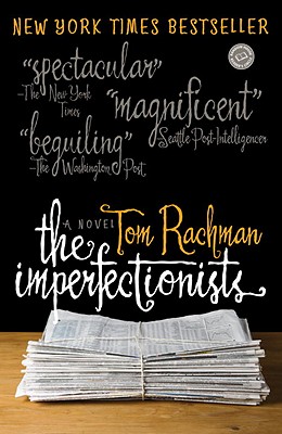 The Imperfectionists: A Novel (Random House Reader's Circle)